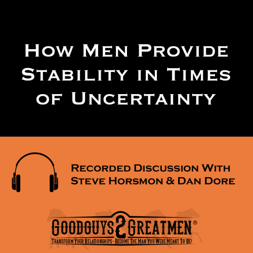 How Men Provide Stability in Times of Uncertainty