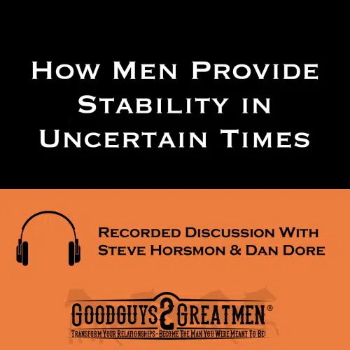 How Men Provide Stability in Uncertain Times