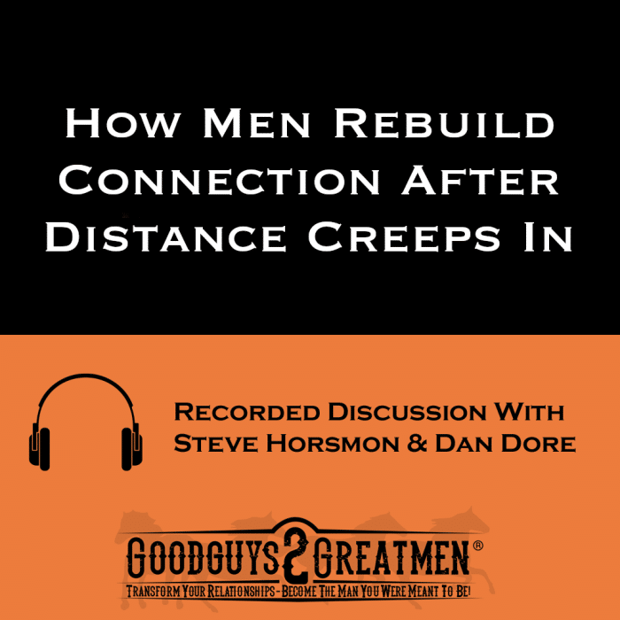 How Men Rebuild Connection After Distance Creeps In