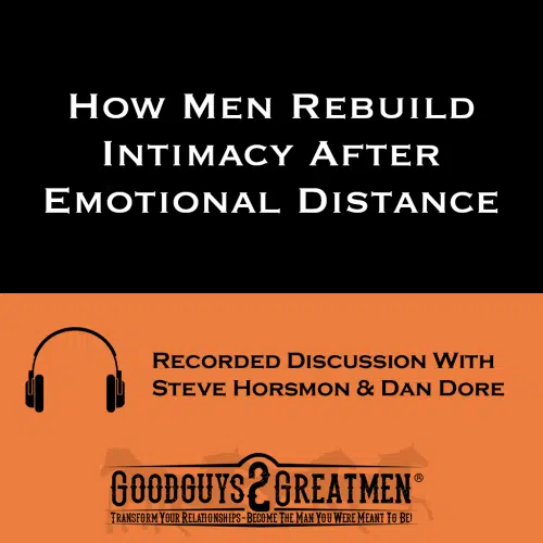 How Men Rebuild Intimacy After Emotional Distance