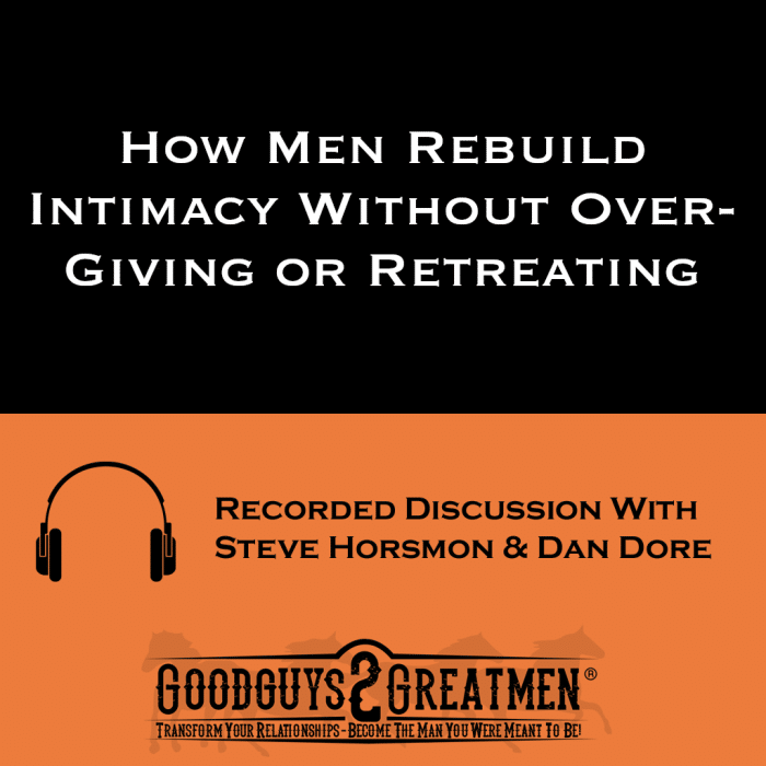 How Men Rebuild Intimacy Without Over-Giving or Retreating