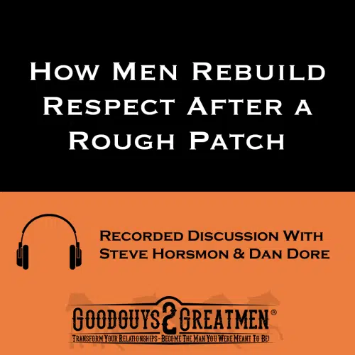 How Men Rebuild Respect After a Rough Patch