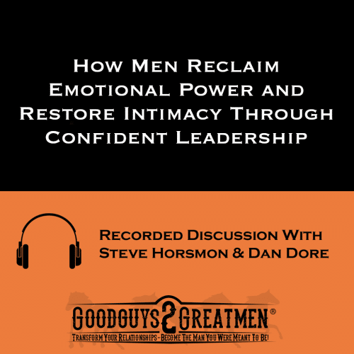 How Men Reclaim Emotional Power and Restore Intimacy Through Confident Leadership