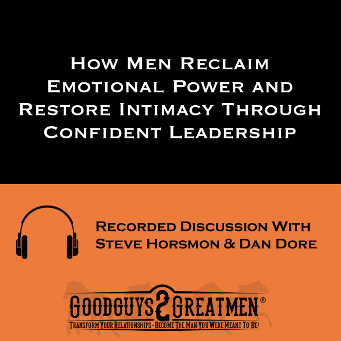 How Men Reclaim Emotional Power and Restore Intimacy Through Confident Leadership