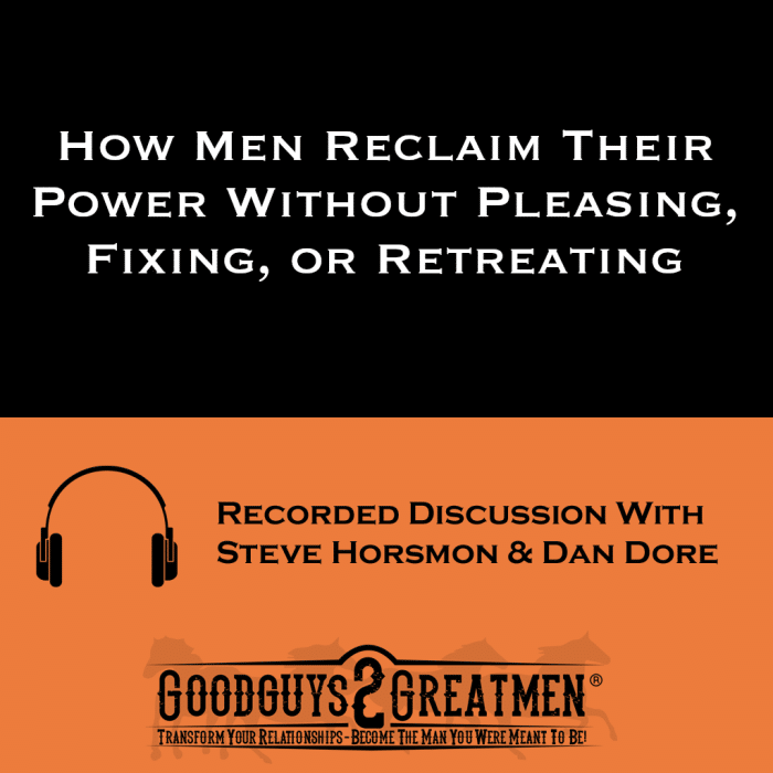How Men Reclaim Their Power Without Pleasing, Fixing, or Retreating