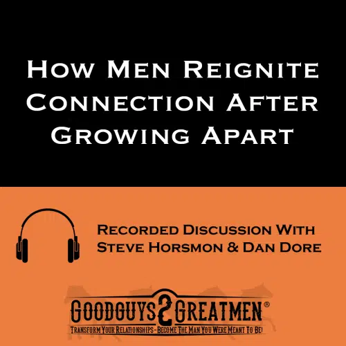 How Men Reignite Connection After Growing Apart