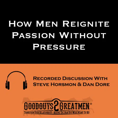 How Men Reignite Passion Without Pressure