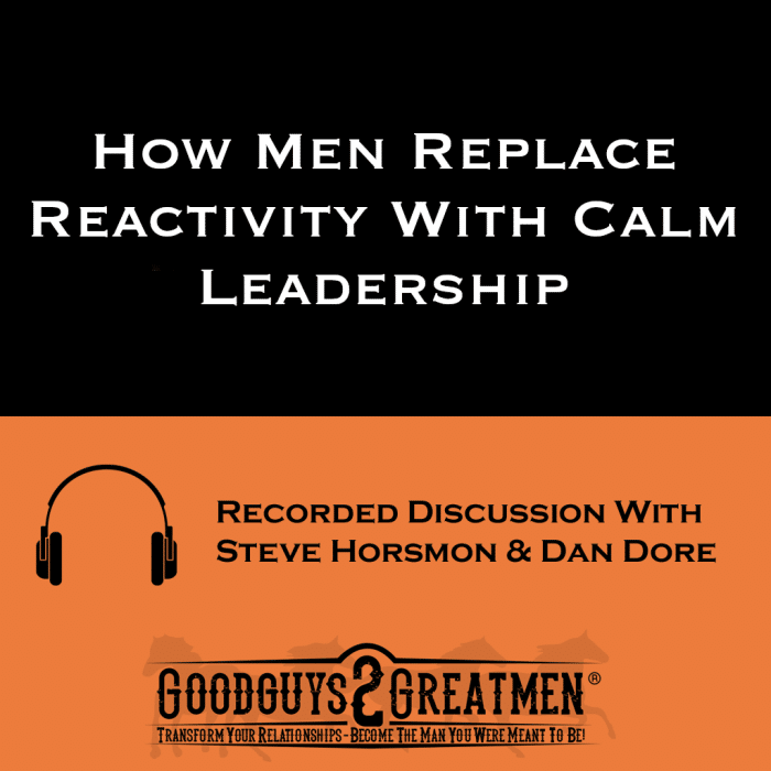 How Men Replace Reactivity With Calm Leadership