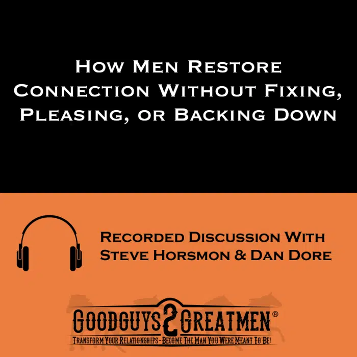 How Men Restore Connection Without Fixing, Pleasing, or Backing Down