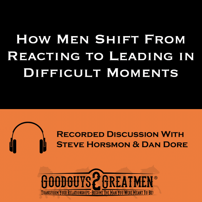 How Men Shift From Reacting to Leading in Difficult Moments