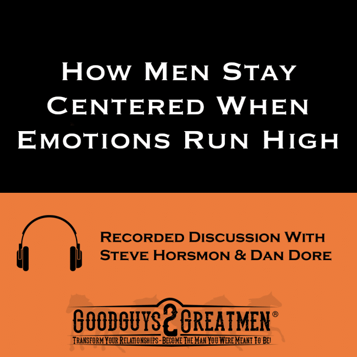 How Men Stay Centered When Emotions Run High