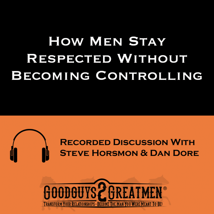 How Men Stay Respected Without Becoming Controlling