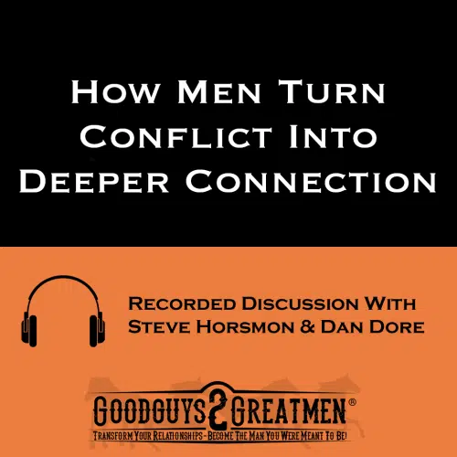 How Men Turn Conflict Into Deeper Connection