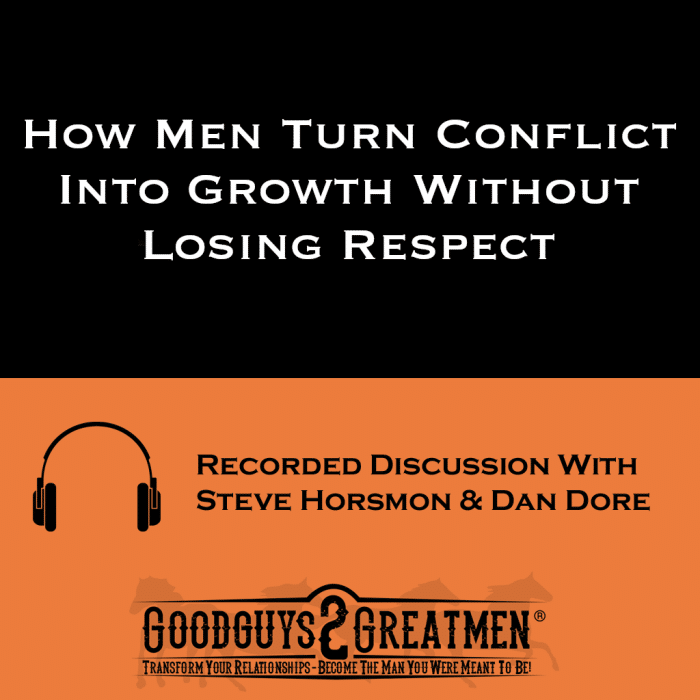 How Men Turn Conflict Into Growth Without Losing Respect