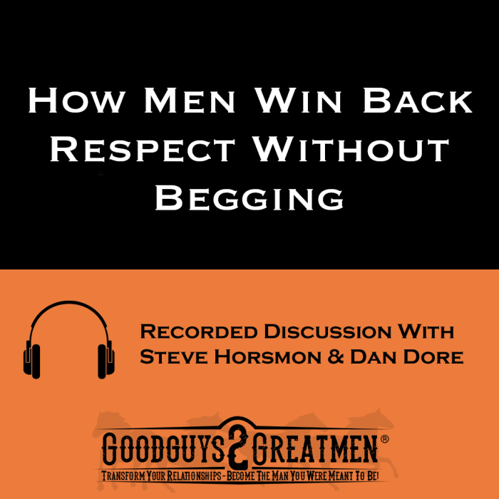 How Men Win Back Respect Without Begging
