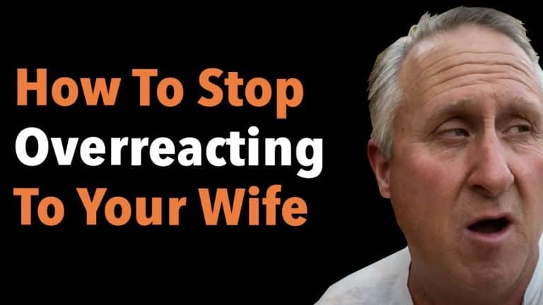 How To Stop Overreacting To Your Wife | Goodguys2Greatmen LLC