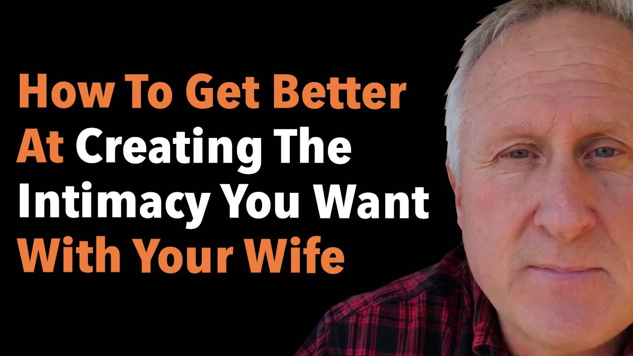How to Create More Intimacy With Your Wife