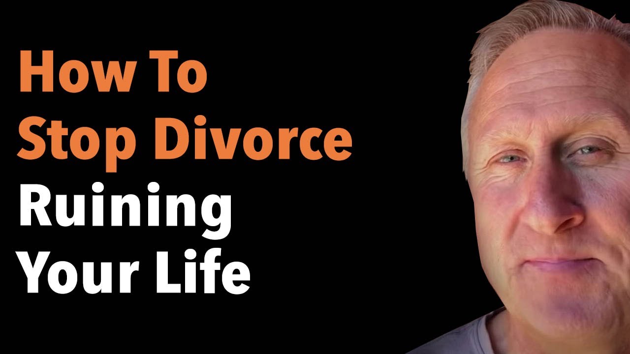 How to Stop Divorce From Ruining the Rest of Your Life